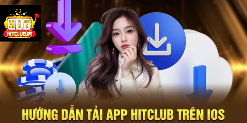 Tải App Hitclub - Hướng Dẫn Chi Tiết Cài Đặt Trên Điện Thoại Và Máy Tính Cho Người Mới 4 Cách tải app Hitclub chi tiết trên iOS
