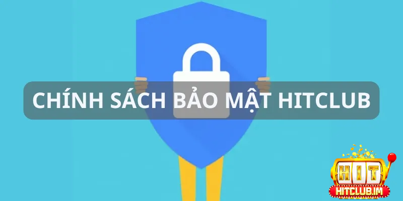 Chính sách bảo mật Hitclub