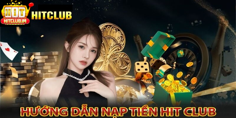 Nạp Tiền Hitclub: Hướng Dẫn Chi Tiết, An Toàn Và Nhanh Nhất Cho Người Chơi 2025 3 Hướng dẫn chi tiết cách nạp tiền Hitclub dễ dàng và chi tiết