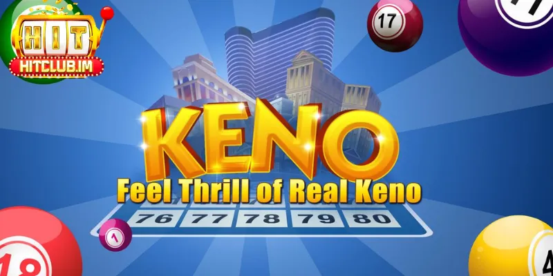 Cách Chơi Keno Chi Tiết