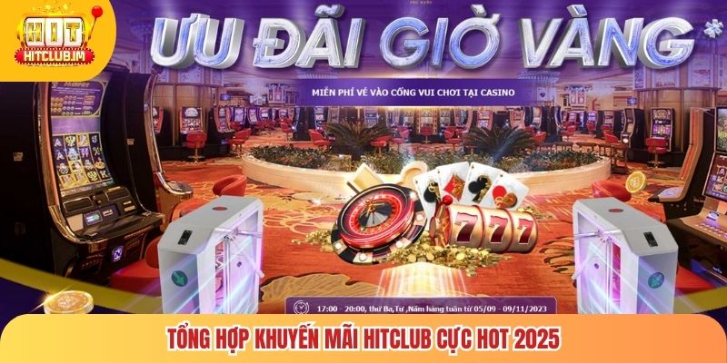 Tổng hợp khuyến mãi Hitclub cực HOT 2025